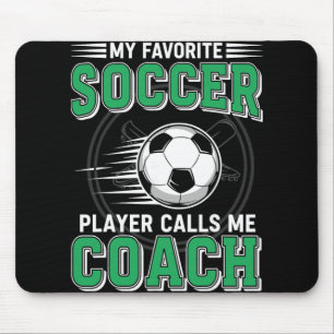 My Favourite Soccer Player Calls Me Coach  Mouse Mat