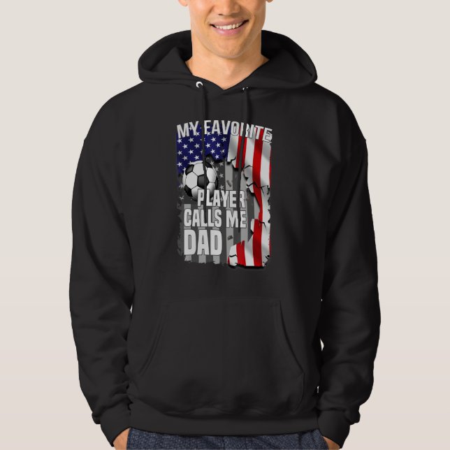 My Favourite Soccer Player Calls Me Dad American F Hoodie (Front)