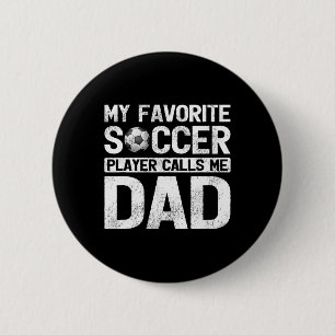 My Favourite Soccer Player Calls Me Dad Fathers Da 6 Cm Round Badge