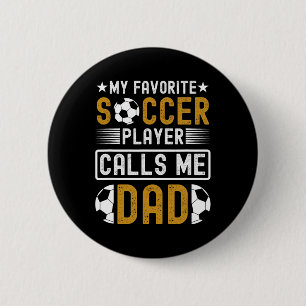 My Favourite Soccer Player Calls Me Dad Fathers Da 6 Cm Round Badge