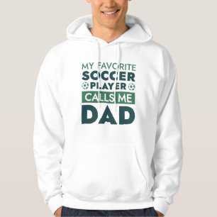 My Favourite Soccer Player Calls Me Dad Hoodie
