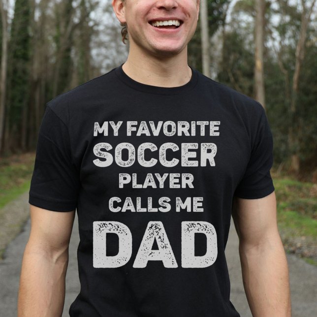 My Favourite Soccer Player Calls Me Dad T-Shirt (Creator Uploaded)