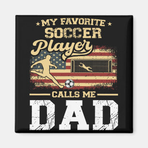 My Favourite Soccer Player Calls Me Dad Us Flag Fa Magnet