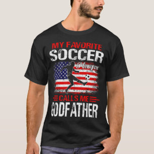 My Favourite Soccer Player Calls Me GODFATHER USA T-Shirt