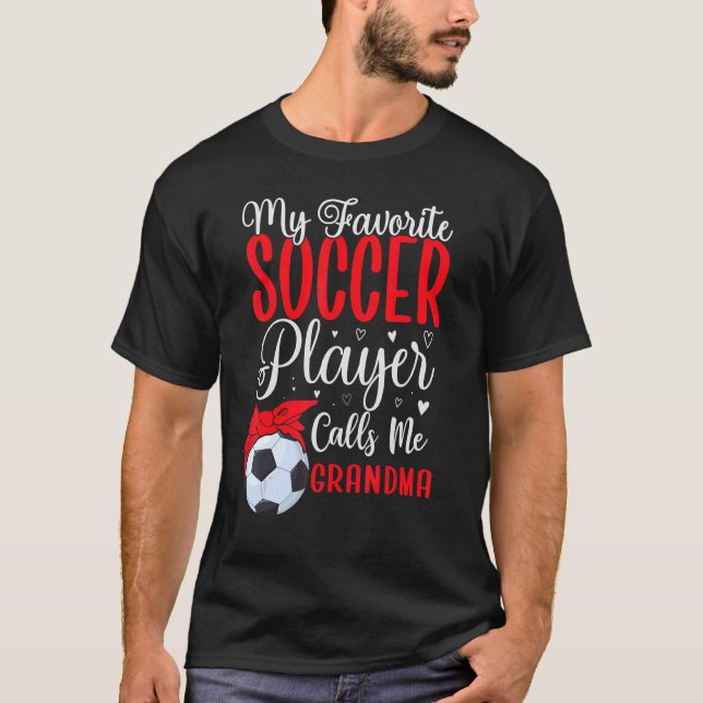 My Favourite Soccer player calls me Grandma Cute T-Shirt (Front)