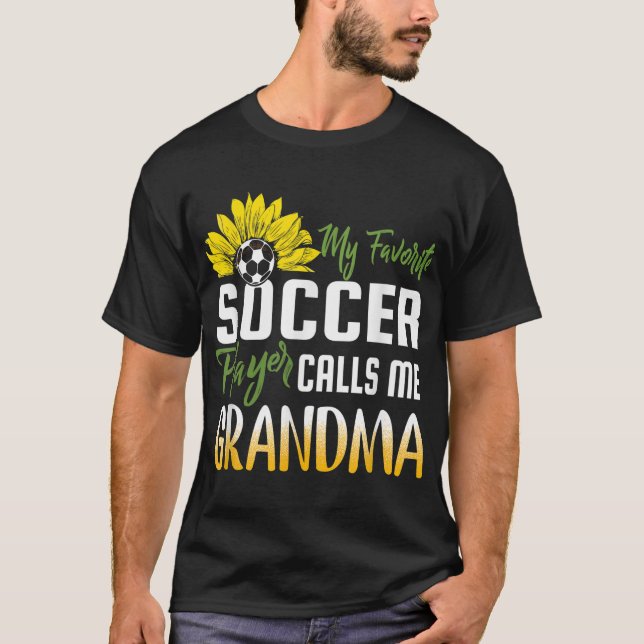 My Favourite Soccer Player Calls me Grandma Sunflo T-Shirt (Front)