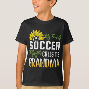 My Favourite Soccer Player Calls me Grandma Sunflo T-Shirt