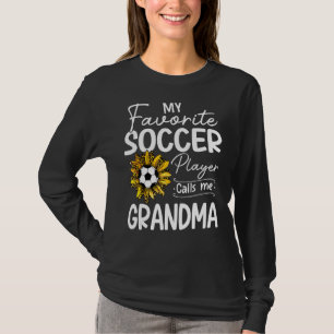 My Favourite Soccer Player Calls Me Grandma Sunflo T-Shirt