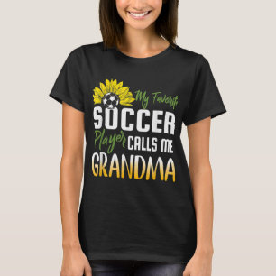 My Favourite Soccer Player Calls me Grandma Sunflo T-Shirt