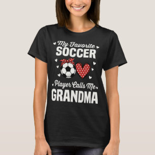 My Favourite Soccer Player Calls Me Grandma T-Shirt
