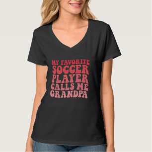 My Favourite Soccer Player Calls Me Grandpa Funny T-Shirt