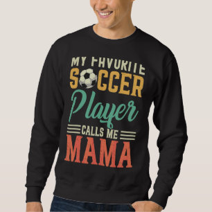 My Favourite Soccer Player Calls Me Mama Vintage Sweatshirt