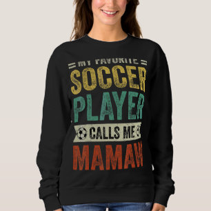 My Favourite Soccer Player Calls Me Mamaw Mother's Sweatshirt