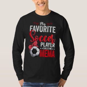 My Favourite Soccer Player Calls Me Mema Soccer T-Shirt