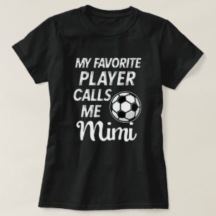 My favourite Soccer Player calls me Mimi Gift T-Shirt