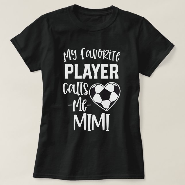 My favourite Soccer Player Calls Me Mimi Gift T-Shirt (Design Front)