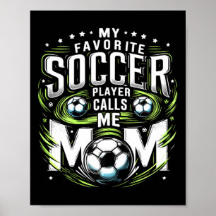 My Favourite Soccer Player Calls Me Mum Cute Mothe Poster