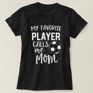 My favourite soccer player calls me Mum Game T-Shirt
