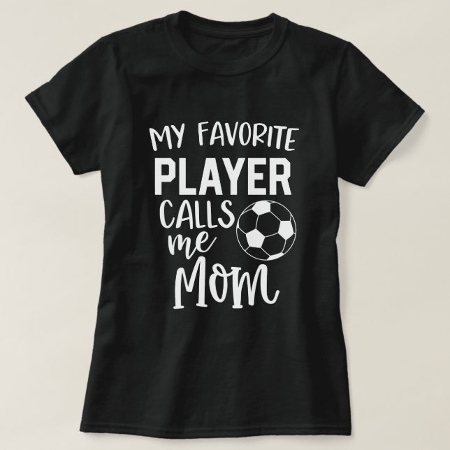 My favourite soccer player calls me Mum Game T-Shirt (Design Front)