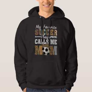 My Favourite Soccer Player Calls Me Mum Leopard Mo Hoodie