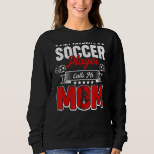 My Favourite Soccer Player Calls Me Mum Mothers D Sweatshirt