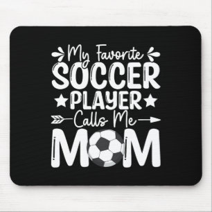 My Favourite Soccer Player Calls Me Mum Mothers Da Mouse Mat