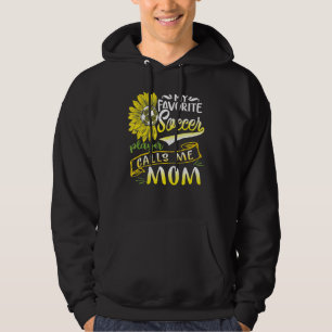 My Favourite Soccer Player Calls Me Mum Sunflower Hoodie