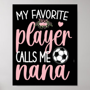 My Favourite Soccer Player Calls Me Nana Grandma S Poster