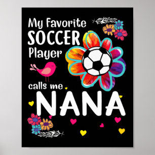 My Favourite Soccer Player Calls Me Nana Soccer Fl Poster