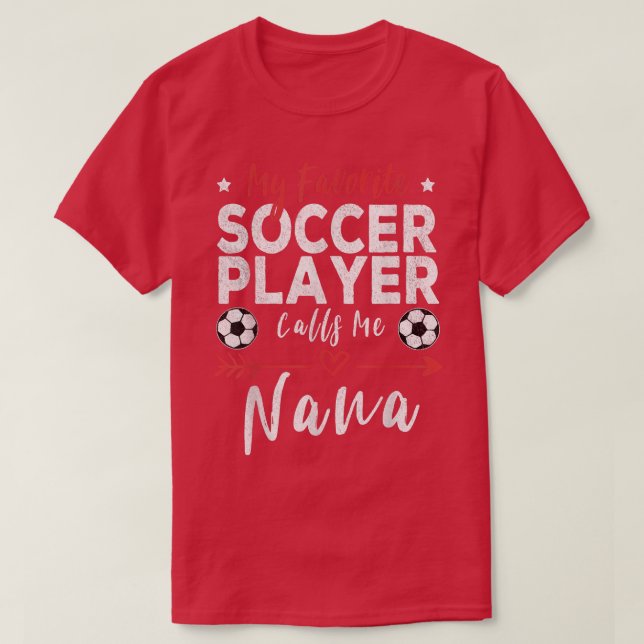 My Favourite Soccer Player Calls Me Nana Soccer Gr T-Shirt (Design Front)