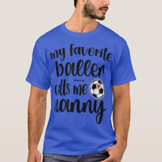 My Favourite Soccer Player Calls Me Nanny Grandma  T-Shirt