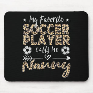 My Favourite Soccer Player Calls Me Nanny Soccer G Mouse Mat