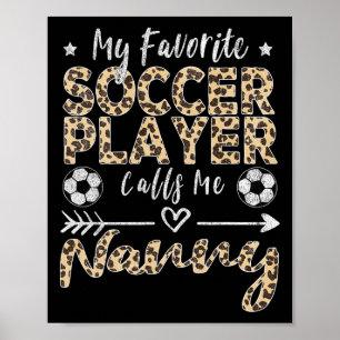 My Favourite Soccer Player Calls Me Nanny Soccer G Poster