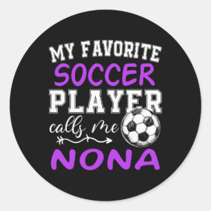 My Favourite Soccer Player Calls Me Nona Soccer Classic Round Sticker