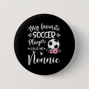 My Favourite Soccer Player Calls Me Nonnie 6 Cm Round Badge