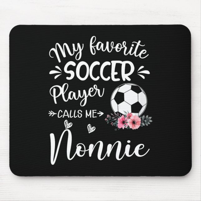 My Favourite Soccer Player Calls Me Nonnie  Mouse Mat (Front)