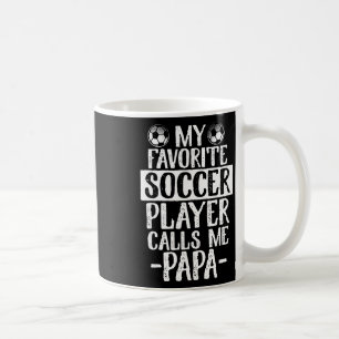 My Favourite Soccer Player Calls Me Papa T Shirt G Coffee Mug