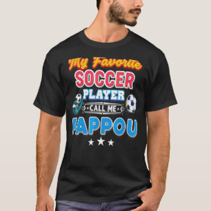 My Favourite Soccer Player Calls Me Pappou Father' T-Shirt