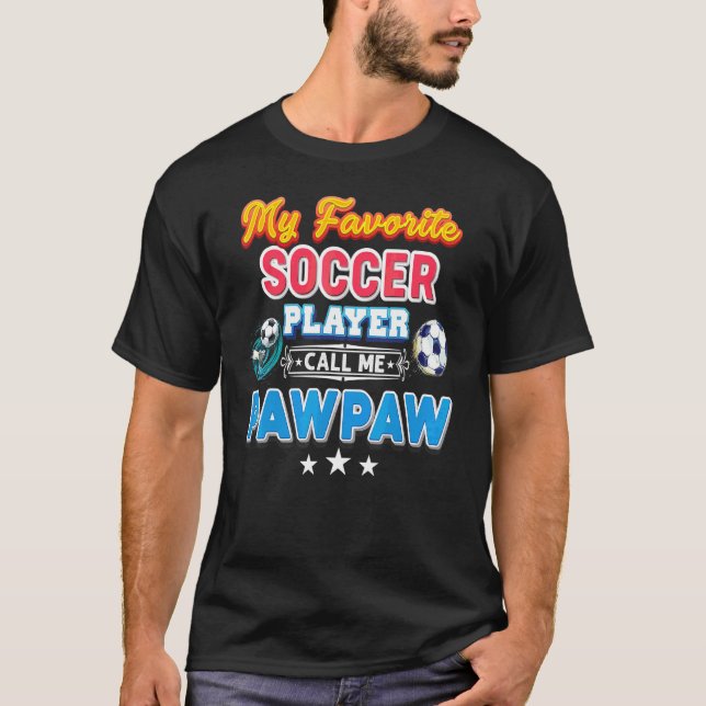 My Favourite Soccer Player Calls Me Pawpaw Father' T-Shirt (Front)