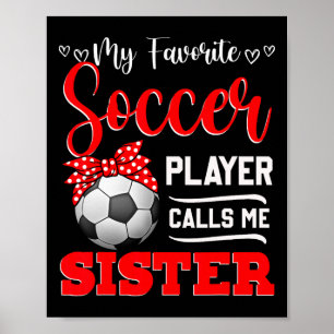 My Favourite Soccer Player Calls Me Sister Tees Mo Poster