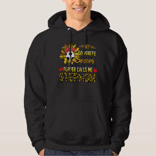 My Favourite Soccer Player Calls Me Step Mum Sunfl Hoodie