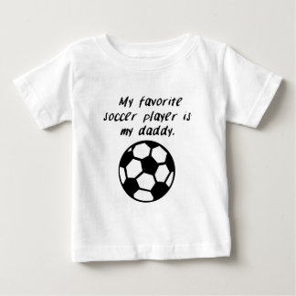 My Favourite Soccer Player Is My Daddy Baby T-Shirt