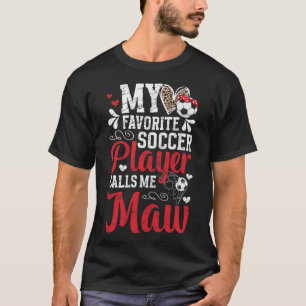 My Favourite Soccer Player Maw Soccer Maw Grandma T-Shirt