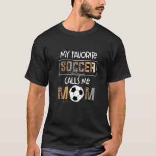 My Favourite Soccer Player  Mother's Day Soccer Mu T-Shirt