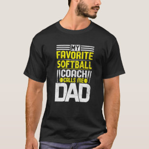 My Favourite Softball Coach Calls Me Dad T-Shirt