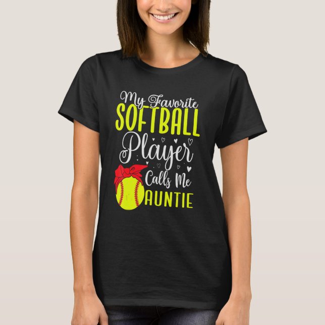 My Favourite Softball player calls me Aunt Cute 1 T-Shirt (Front)