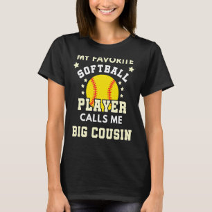 My Favourite Softball Player Calls Me Big Cousin B T-Shirt