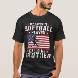 My Favourite Softball Player Calls Me Brother Fath T-Shirt