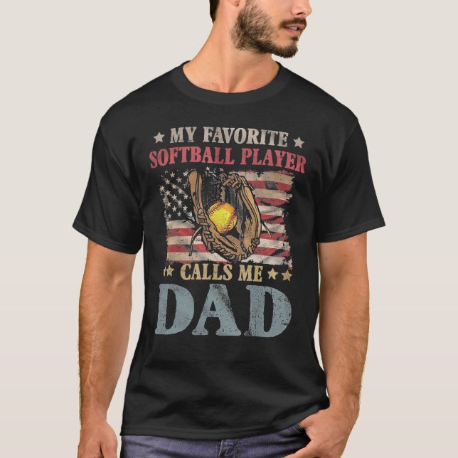 My Favourite Softball Player Calls Me Dad American T-Shirt (Front)