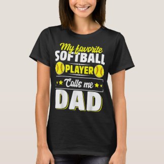 My Favourite Softball Player Calls Me Dad Cute T-Shirt